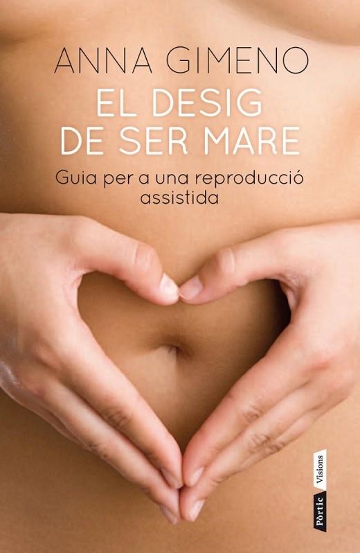 DESIG DE SER MARE, EL. GUIA PER UNA REPRODUCCIÓ ASSISTIDA | 9788498091816 | GIMENO, ANNA | Llibreria Online de Banyoles | Comprar llibres en català i castellà online