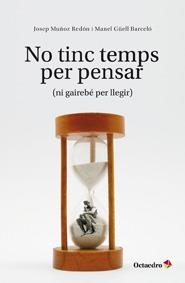 NO TINC TEMPS PER PENSAR | 9788499212081 | MUÑOZ REDON, JOSEP/GÜELL BARCELÓ, MANEL | Llibreria Online de Banyoles | Comprar llibres en català i castellà online