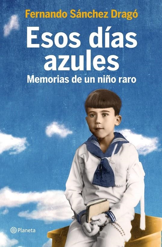 ESOS DIAS AZULES | 9788408105800 | SÁNCHEZ DRAGÓ, FERNANDO | Llibreria Online de Banyoles | Comprar llibres en català i castellà online