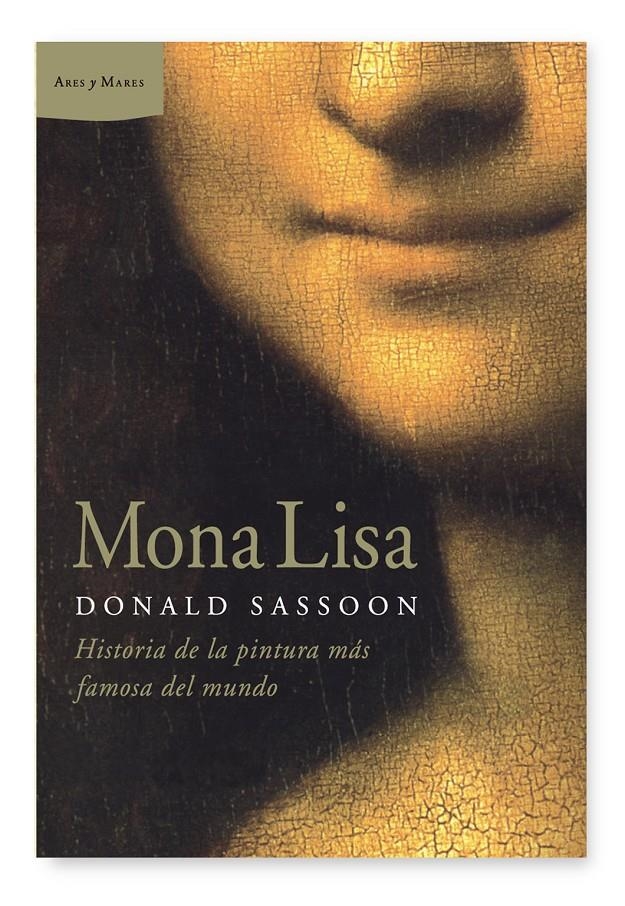 MONA LISA. HISTORIA DE LA PINTURA MÁS FAMOSA DEL MUNDO | 9788498922851 | DONALD, SASSOON | Llibreria Online de Banyoles | Comprar llibres en català i castellà online