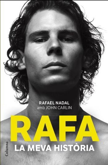 RAFA. LA MEVA HISTÒRIA | 9788466414340 | NADAL, RAFAEL/ CARLIN, JOHN | Llibreria Online de Banyoles | Comprar llibres en català i castellà online