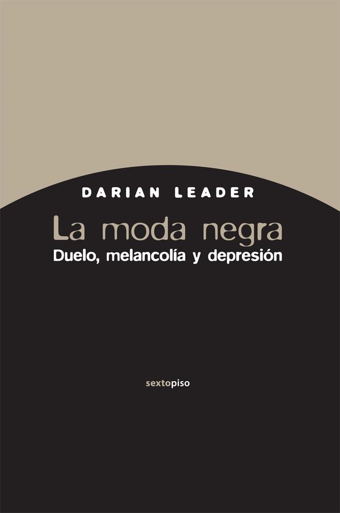 MODA NEGRA. DUELO, MELANCOLÍA Y DEPRESIÓN, LA | 9788496867925 | LEADER, DARIAN | Llibreria Online de Banyoles | Comprar llibres en català i castellà online