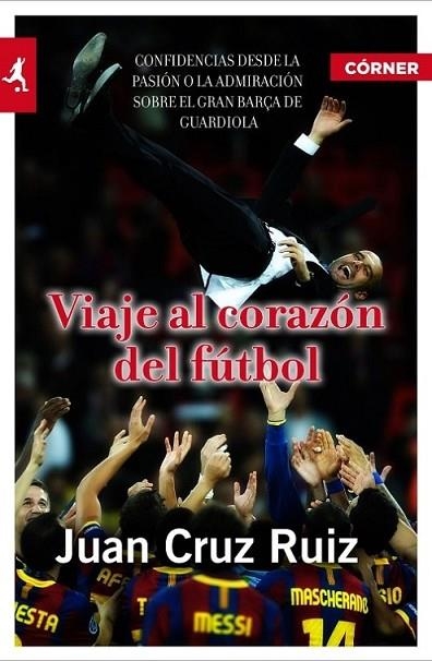 VIAJE AL CORAZÓN DEL FÚTBOL | 9788415242147 | CRUZ RUÍZ, JUAN | Llibreria Online de Banyoles | Comprar llibres en català i castellà online