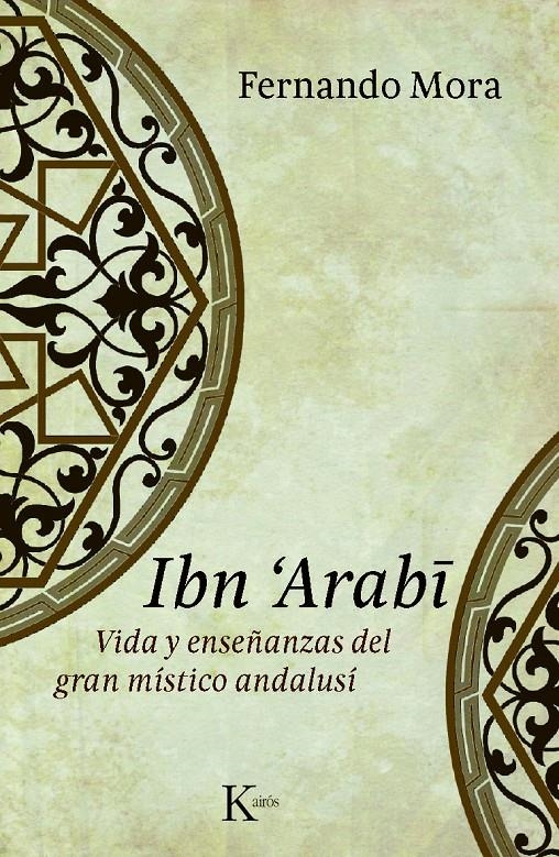 IBN ARABI. VIDA Y ENSEÑANZAS DEL GRAN MÍSTICO ANDALUSÍ | 9788499880235 | MORA, FERNANDO | Llibreria Online de Banyoles | Comprar llibres en català i castellà online