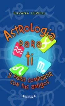 ASTROLOGIA PARA TI Y PARA COMPARTIR CON TUS AMIGOS | 9788466649841 | LOWELL,SILVANA | Llibreria Online de Banyoles | Comprar llibres en català i castellà online