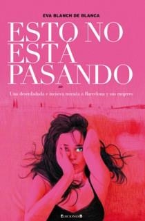 ESTO NO ESTA PASANDO | 9788466649209 | BLANCH DE BLANCA,EVA | Llibreria Online de Banyoles | Comprar llibres en català i castellà online