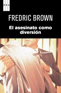 ASESINATO COMO DIVERSION, EL | 9788490061367 | BROWN, FREDRICK | Llibreria Online de Banyoles | Comprar llibres en català i castellà online