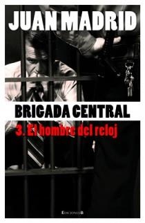 BRIGADA CENTRAL 3 EL HOMBRE DEL RELOJ | 9788466645201 | MADRID,JUAN | Llibreria L'Altell - Llibreria Online de Banyoles | Comprar llibres en català i castellà online - Llibreria de Girona