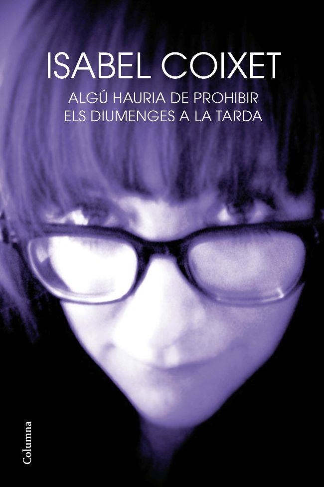 ALGÚ HAURIA DE PROHIBIR ELS DIUMENGES A LA TARDA | 9788466414210 | COIXET, ISABEL | Llibreria Online de Banyoles | Comprar llibres en català i castellà online