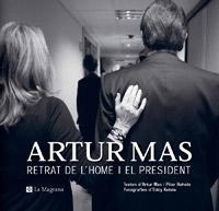 ARTUR MAS RETRAT DE L'HOME I EL PRESIDENT | 9788482648804 | KEKEKE, EDDY / MAS, ARTUR / RAHOLA, PILAR | Llibreria Online de Banyoles | Comprar llibres en català i castellà online