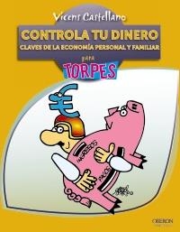 CONTROLA TU DINERO. CLAVES DE LA ECONOMÍA PERSONAL Y FAMILIA | 9788441530058 | CASTELLANO, VICENS | Llibreria Online de Banyoles | Comprar llibres en català i castellà online