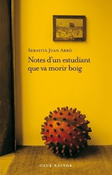 NOTES D'UN ESTUDIANT QUE VA MORIR BOIG | 9788473291606 | JUAN ARBÓ, SEBASTIÁ | Llibreria Online de Banyoles | Comprar llibres en català i castellà online