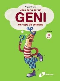 JOCS PER A SER UN GENI ELS CAPS DE SETMANA. A PARTIR DE 8 AN | 9788499061368 | NAVARRO, ÀNGELS | Llibreria Online de Banyoles | Comprar llibres en català i castellà online