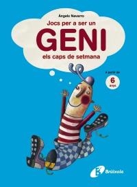 JOCS PER A SER UN GENI ELS CAPS DE SETMANA. A PARTIR DE 6 AN | 9788499061351 | NAVARRO, ÀNGELS | Llibreria Online de Banyoles | Comprar llibres en català i castellà online