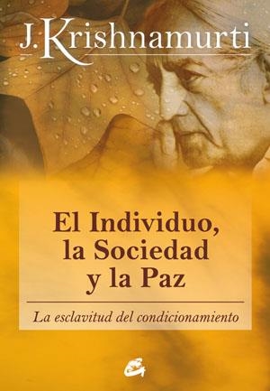 INDIVIDUO, LA SOCIEDAD Y LA PAZ, EL | 9788484453543 | KRISHNAMURTI, JIDDU | Llibreria Online de Banyoles | Comprar llibres en català i castellà online