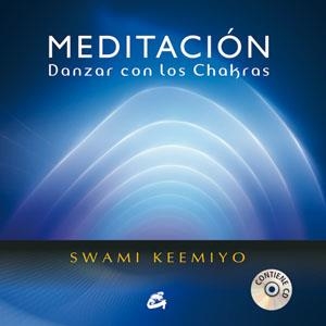 MEDITACIÓN DANZAR CON LOS CHAKRAS | 9788484454113 | KEEMIYO, SWAMI | Llibreria Online de Banyoles | Comprar llibres en català i castellà online