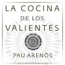 COCINA DE LOS VALIENTES,LA | 9788466649728 | ARENÓS,PAU | Llibreria Online de Banyoles | Comprar llibres en català i castellà online