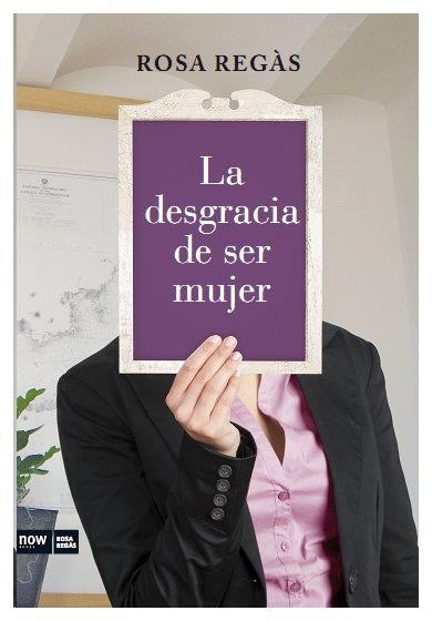 DESGRACIA DE SER MUJER, LA | 9788493904630 | REGÀS, ROSA | Llibreria Online de Banyoles | Comprar llibres en català i castellà online