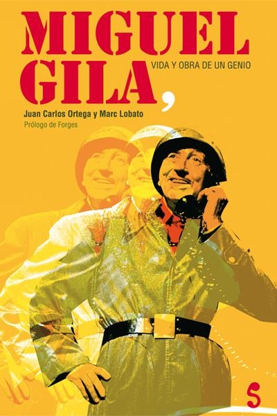 MIGUEL GILA, VIDA Y OBRA DE UN GENIO | 9788493943325 | ORTEGA MORENO, JUAN CARLOS/LOBATO, MARC/GILA, MIGU | Llibreria Online de Banyoles | Comprar llibres en català i castellà online