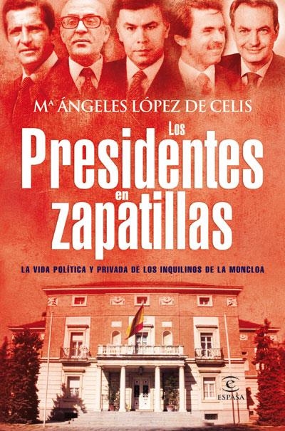 PRESIDENTES EN ZAPATILLAS: LA VIDA POLITICA Y | 9788467033168 | LOPEZ DE CELIS MARIA ANGELES | Llibreria Online de Banyoles | Comprar llibres en català i castellà online