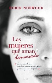 MUJERES QUE AMAN DEMASIADO | 9788498725803 | NORWOOD, ROBIN | Llibreria Online de Banyoles | Comprar llibres en català i castellà online