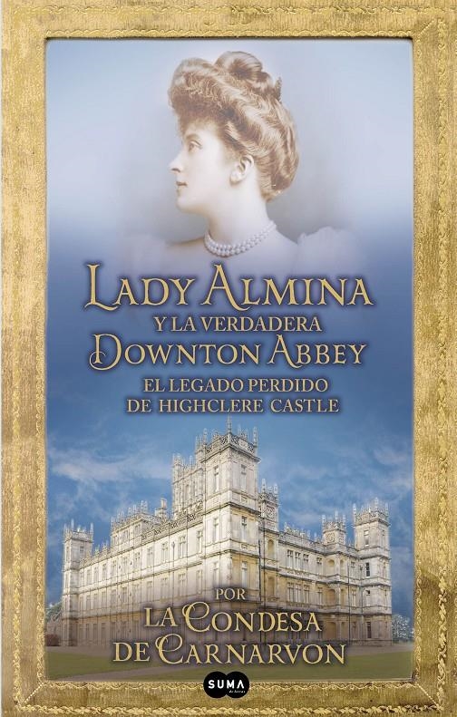 LADY ALMINA Y LA VERDADERA DOWTON ABBEY | 9788483653050 | CONDESA DE CARNARVON | Llibreria Online de Banyoles | Comprar llibres en català i castellà online