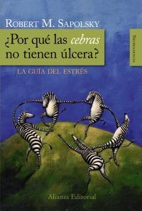 POR QUÉ LAS CEBRAS NO TIENEN ULCERA ? - GUIA DEL ESTRES | 9788420682518 | SAPOLSKY, ROBERT M. (1957- ) | Llibreria Online de Banyoles | Comprar llibres en català i castellà online