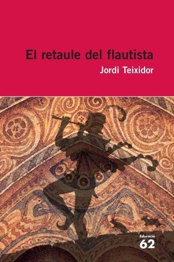 RETAULE DEL FLAUTISTA, EL | 9788492672417 | TEIXIDOR, JORDI | Llibreria Online de Banyoles | Comprar llibres en català i castellà online