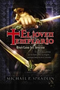 HUÉRFANO DEL DESTINO. EL JOVEN TEMPLARIO. LIBRO TERCERO | 9788421685778 | SPRADLIN, MICHAEL P. | Llibreria Online de Banyoles | Comprar llibres en català i castellà online