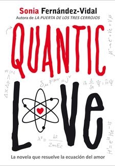 QUANTIC LOVE. LA NOVELA QUE RESUELVE LA ECUACIÓN DEL AMOR. | 9788424641702 | FERNÁNDEZ-VIDAL, SONIA | Llibreria L'Altell - Llibreria Online de Banyoles | Comprar llibres en català i castellà online - Llibreria de Girona