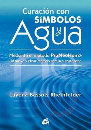 CURACIÓN CON SÍMBOLOS Y AGUA.MEDIANTE EL MÉTODO PRANEOHOM | 9788484454212 | BASSOLS RHEINFELDER, LAYENA | Llibreria Online de Banyoles | Comprar llibres en català i castellà online