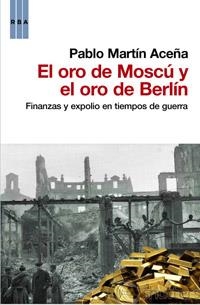 ORO DE MOSCÚ Y EL ORO DE BERLÍN, EL | 9788490061848 | MARTÍN ACEÑA, PABLO | Llibreria Online de Banyoles | Comprar llibres en català i castellà online