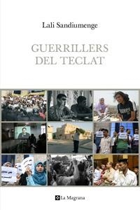 GUERRILLERS DE TECLAT. LA REVOLTA DELS BLOGUERS ÀRABS DES DE DINS | 9788482642765 | SANDIUMENGE, LALI | Llibreria L'Altell - Llibreria Online de Banyoles | Comprar llibres en català i castellà online - Llibreria de Girona