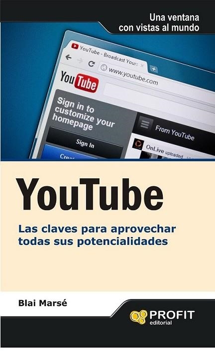 YOUTUBE. LAS CLAVES PARA APROVECHAR TODAS SUS POTENCIALIDADES | 9788415505068 | MARSÉ, BLAI | Llibreria Online de Banyoles | Comprar llibres en català i castellà online