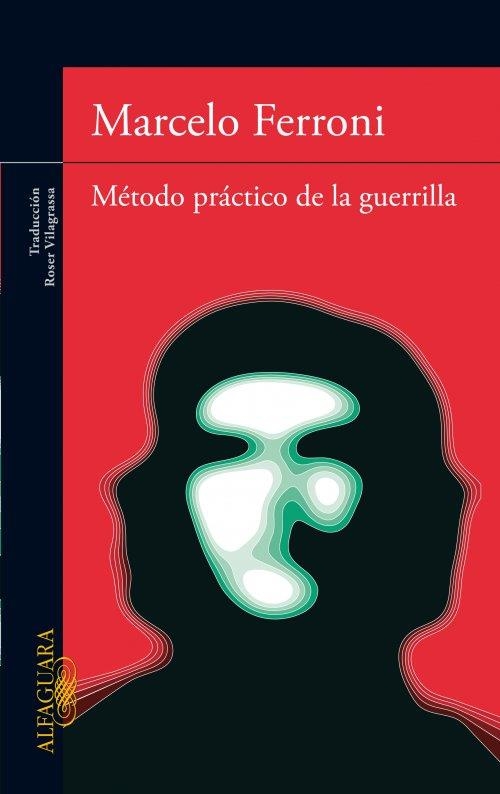 MÉTODO PRÁCTICO DE LA GUERRILLA | 9788420474977 | FERRONI, MARCELO  | Llibreria Online de Banyoles | Comprar llibres en català i castellà online