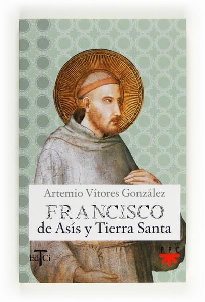 FRANCISCO DE ASIS Y TIERRA SANTA | 9788428824033 | VITORES GONZALEZ, ARTEMIO | Llibreria Online de Banyoles | Comprar llibres en català i castellà online