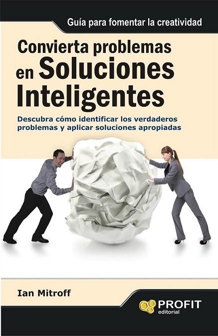 CONVIERTA PROBLEMAS EN SOLUCIONES INTELIGENTES | 9788415330790 | MITROFF, IAN | Llibreria Online de Banyoles | Comprar llibres en català i castellà online