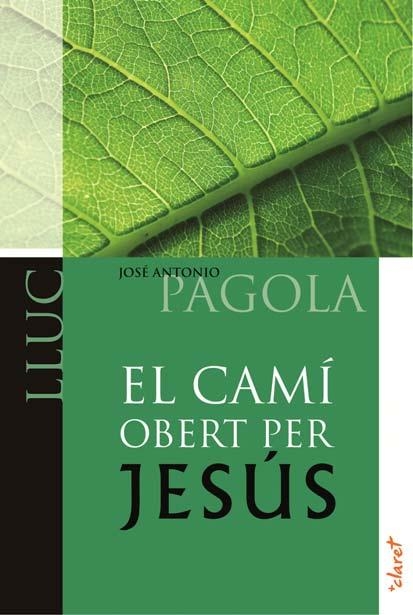 CAMÍ OBERT PER JESÚS, EL | 9788498466522 | PAGOLA, JOSÉ ANTONIO | Llibreria Online de Banyoles | Comprar llibres en català i castellà online