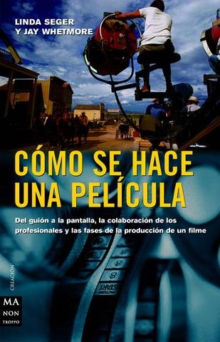 CÓMO SE HACE UNA PELÍCULA | 9788496222069 | SEGER, LINDA/WHETMORE, EDWARD | Llibreria Online de Banyoles | Comprar llibres en català i castellà online