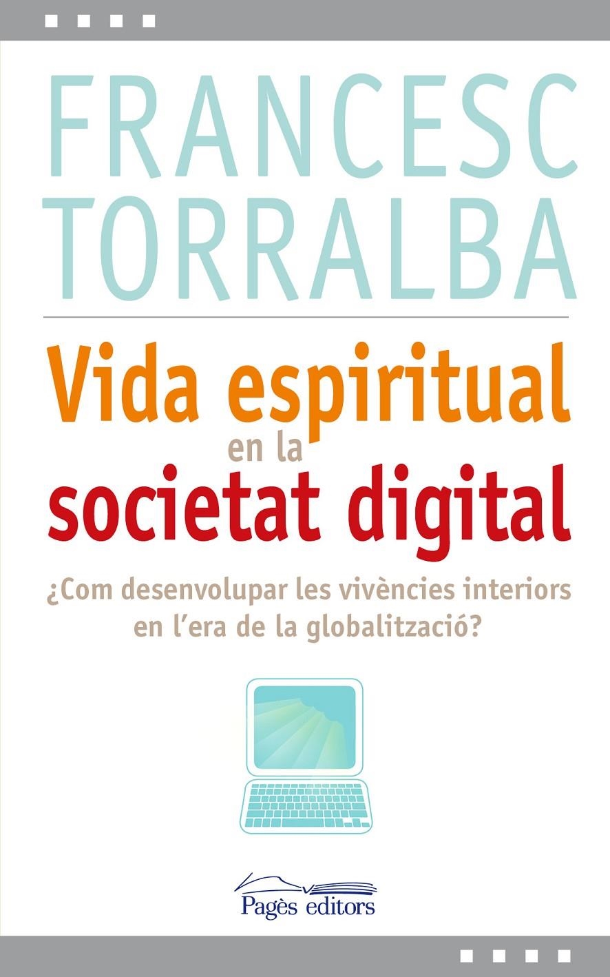 VIDA ESPIRITUAL EN LA SOCIETAT DIGITAL | 9788499751993 | TORRALBA, FRANCESC | Llibreria Online de Banyoles | Comprar llibres en català i castellà online