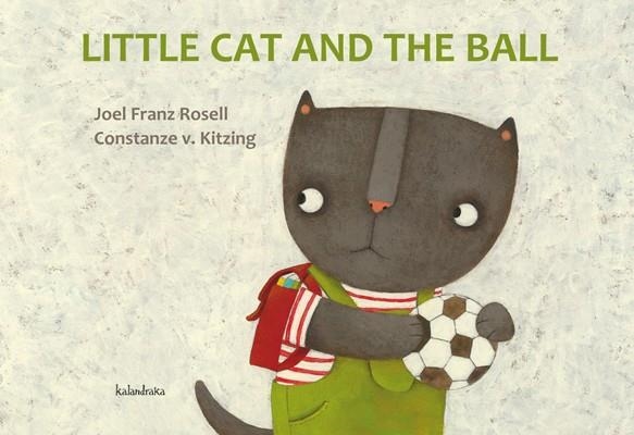 LITTLE CAT AND THE BALL | 9788484647911 | ROSELL, JOEL FRANZ/KITZING, CONSTANZE V. | Llibreria Online de Banyoles | Comprar llibres en català i castellà online