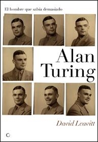 ALAN TURING. EL HOMBRE QUE SABÍA DEMASIADO | 9788495348302 | LEAVITT, DAVID | Llibreria Online de Banyoles | Comprar llibres en català i castellà online