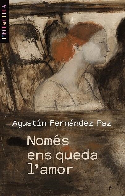 NOMES ENS QUEDA L'AMOR | 9788498244113 | FERNÁNDEZ PAZ, AGUSTÍN | Llibreria L'Altell - Llibreria Online de Banyoles | Comprar llibres en català i castellà online - Llibreria de Girona