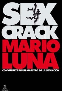 SEX CRACK: CONVIERTETE EN UN MAESTRO DE LA SEDUCCION  | 9788467027365 | LUNA MARIO | Llibreria L'Altell - Llibreria Online de Banyoles | Comprar llibres en català i castellà online - Llibreria de Girona