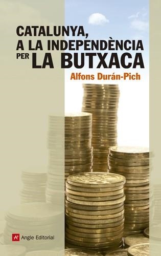 CATALUNYA, A LA INDEPENDÈNCIA PER LA BUTXACA | 9788415307204 | DURÁN-PICH, ALFONS | Llibreria L'Altell - Llibreria Online de Banyoles | Comprar llibres en català i castellà online - Llibreria de Girona