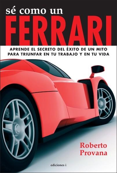 SÉ COMO UN FERRARI | 9788496851719 | PROVANA, ROBERTO | Llibreria L'Altell - Llibreria Online de Banyoles | Comprar llibres en català i castellà online - Llibreria de Girona