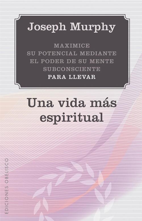 UNA VIDA MÁS ESPIRITUAL | 9788497778923 | MURPHY, JOSEPH | Llibreria Online de Banyoles | Comprar llibres en català i castellà online