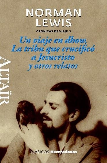 UN VIAJE EN DHOW, LA TRIBU QUE CRUCIFICÓ A JESUCRISTO Y OTROS RELATOS | 9788493927448 | LEWIS, NORMAN | Llibreria L'Altell - Llibreria Online de Banyoles | Comprar llibres en català i castellà online - Llibreria de Girona