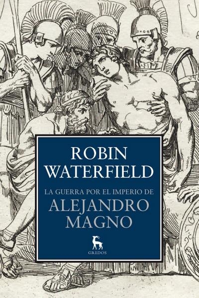 GUERRA POR EL IMPERIO DE ALEJANDRO MAGNO, LA | 9788424936570 | WATERFIELD, ROBIN | Llibreria Online de Banyoles | Comprar llibres en català i castellà online