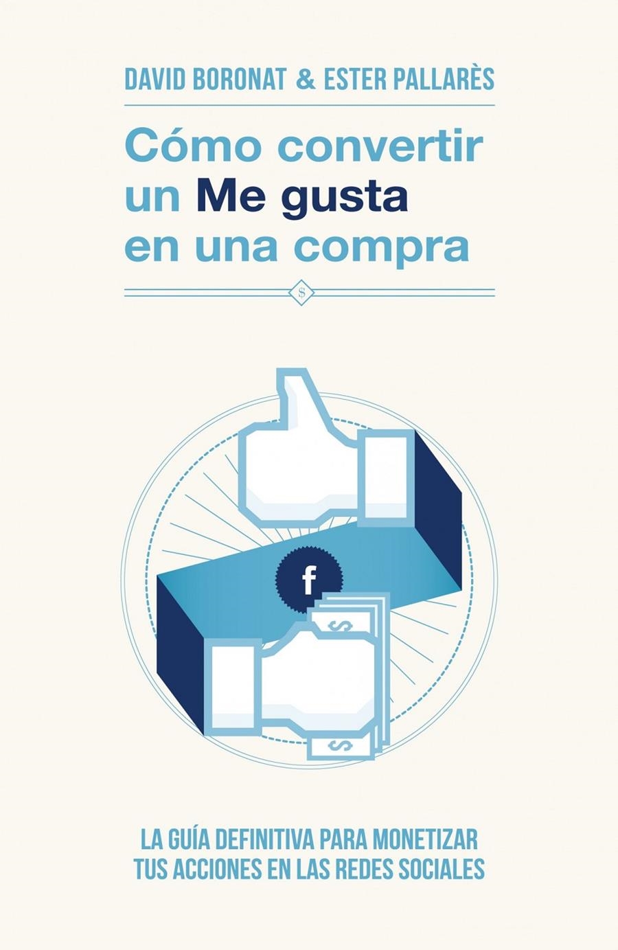 CÓMO CONVERTIR UN «ME GUSTA» EN UNA COMPRA | 9788498752106 | DAVID BORONAT/ESTER PALLARÉS | Llibreria L'Altell - Llibreria Online de Banyoles | Comprar llibres en català i castellà online - Llibreria de Girona